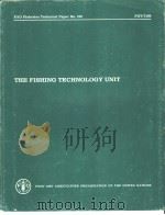FAO FISHERIES TECHNICAL PAPER NO.199 THE FISHING TECHNOLOGY UNIT PDF电子版封面 9251009899