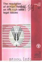 FAO LEGISLATIVE STUDY 47 THE REGULATION OF DRIFTNET FISHING ON THE HIGH SEAS:LEGAL ISSUES PDF电子版封面 925103009X