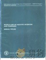 FAO FISHERIES TECHNICAL PAPER NO.147 SUPPLEMENT 5 WORLD LIST OF AQRATIC SCIENCES AND FISHERIES SERIA PDF电子版封面 925101129X