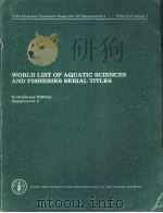 FAO FISHERIES TECHNICAL PAPER NO.147 SUPPLEMENT 4 WORLD LIST OF AQRATIC SCIENCES AND FISHERIES SERIA PDF电子版封面 925100904X
