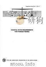 LEGISLATIVE STUDY NO.21 REV.2 COASTAL STATE REQUIREMENTS FOR FOREIGN FISHING PDF电子版封面 925102359X