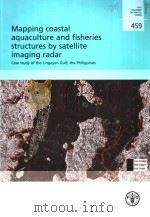 FAO FISHERIES TECHNICAL PAPER 459 MAPPING COASTAL AQUACULTURE AND FISHERIES STRUCTURES BY SATILLITE PDF电子版封面 9251051143