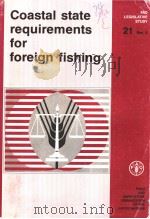 FAO LEGISLATIVE STUDY 21 REV.3 COASTAL STATE REQUIREMENTS FOR FOREIGN FISHING PDF电子版封面 9251027501