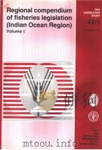 FAO LEGISLATIVE STUDY 42 1 REGIONAL COMPENDIUM OF FISHERIES LEGISLATION (INDIAN OCEAN REGION) VOLUME PDF电子版封面 9251025673