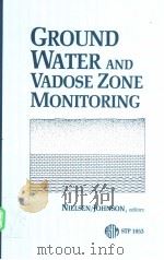 ground water and vadose zone monitoring PDF电子版封面 0803112750