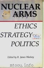 NUCLEAR ARMS ETHICS STRATEGY POLITICS PDF电子版封面 0917616561