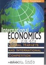 INTERNATIONAL ECONOMICS GLOBAL MARKETS AND INTERNATIONAL COMPETITION PDF电子版封面 9810243448