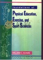 Foundations of Physical Education Exercise and Sport Sciences PDF电子版封面 0812113594