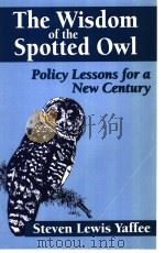 The Wisdom of the Spotted Owl Policy Lessons for a New Century PDF电子版封面 1559632046