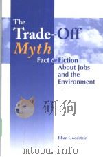 The Trade-Off Myth Fact and Fiction About Jobs and the Environment PDF电子版封面 1559636831
