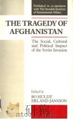 THE TRAGEDY OF AFGHANISTAN:The Social Cultural and Political Impact of the Soviet Invasion 1988 PDF电子版封面 0709957084