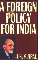 A FOREIGN POLICY FOR INDIA 1998 PDF电子版封面 I.K.Gujral