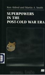 Superpowers in the Post-Cold War Era 1999 PDF电子版封面 0333760697 Ken Aldred and Martin A.Smith