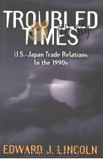 TROUBLED TIMES  U.S.-Japan Trade Relations in the 1990s（1999 PDF版）