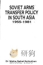 Soviet arms transfer policy in South Asia (1955-1981) The politics of international arms transfers PDF电子版封面 8170620376