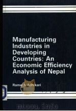 Manufacturing lndustries in Developing Countries:An Economic Efficiency Analysis of Nepal 1988 PDF电子版封面 0566055937