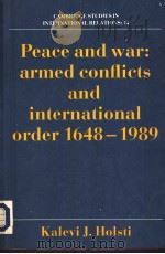 PEACE AND WAR:ARMED CONFLICTS AND INTERNATIONAL ORDER 1648-1989 1990 PDF电子版封面 0521399297