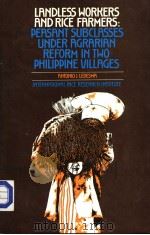 LANDLESS WORKERS AND RLCE FARMERS:PEASANT SUBCLASSES UNDER AGRARIAN REFORM IN TWO PHILIPPINE VILLAGE PDF电子版封面 ANTONIO J.LEDESMA