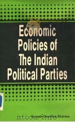 ECONOMIC POLICIES OF THE INDIAN POLITICAL PARTIES 1989 PDF电子版封面 8171690165