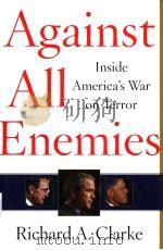 AGAINST ALL ENEMIES:Inside America's War on Terror PDF电子版封面 0743260244 RICHARD A.CLARKE
