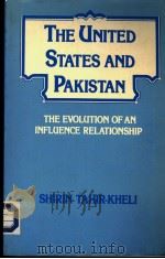 THE UNITED STATES AND PAKISTAN THE EVOLUTION OF AN INFLUENCE RELATIONSHIP 1982 PDF电子版封面 0030616638