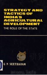 Strategy and Tactics of India's Agricultural Development The Role of the State 1984 PDF电子版封面 G.N.Seetharam