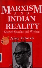 MARXISM and INDIAN REALITY Selected Speeches and Writings 1989 PDF电子版封面 8170500907 AJOY GHOSH