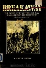 BREAKAWAY THE INSIDE STORY OF THE FOUR-DAY REVOLUTION IN THE PHILIPPINES 1986 PDF电子版封面 9719103701