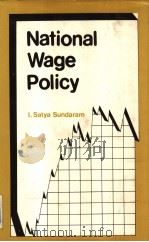 NATIONAL WAGE POLICY PDF电子版封面 8170184312 I.Satya Sundaram
