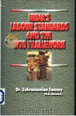 INDIA'S LABOUR STANDARDS AND THE WTO FRAMEWORK PDF电子版封面 8122005853 Dr.Subramanian Swamy