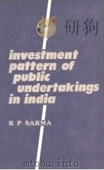 INVESTMENT PATTERN OF PUBLIC UNDERTAKINGS IN INDIA  A Study of Orissan Enterprises（1987 PDF版）