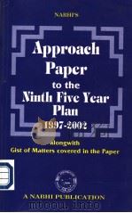 NABHI‘S Approach Paper to the Ninth Five Year Plan 1997-2002 PDF电子版封面 817284210X