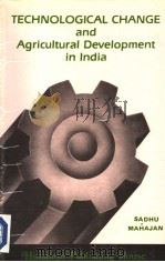 Technological Change and Agricultural Development in lndia 1985 PDF电子版封面 A.N.SADHU