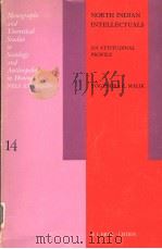 NORTH INDIAN INTELLECTUALS AN ATTITUDINAL PROFILE 1979 PDF电子版封面 9004058397