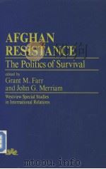 AFGHAN RESISTANCE THE POLITICS OF SURVIVAL PDF电子版封面 0813372321 GRANT M.FARR AND JOHN G.MERRIA
