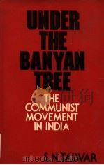 UNDER THE BANYAN TREE  THE COMMUNIST MOVEMENT IN INDIA 1920-1964（1985 PDF版）