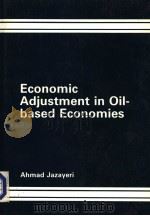 ECONOMIC ADJUSTMENT IN OIL-BASED ECONOMIES PDF电子版封面 0566056828