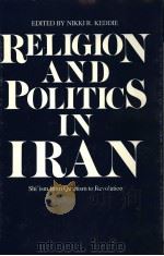 RELIGION AND POLITICS IN IRAN SHI'ISM FROM QUIETISM TO REVOLUTION PDF电子版封面 0300028741 NIKKI R.KEDDIE