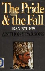 THE PRIDE AND THE FALL IRAN 1974-1979 1984 PDF电子版封面 0224021966