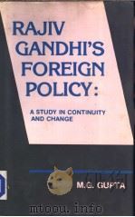 RAJIV GANDHI'S FOREIGN POLICY:A Study in Continuity and Change 1987 PDF电子版封面 DR M G GUPTA
