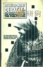 Development Debacle:The World Bank in the Philippines 1982 PDF电子版封面 0935028129 Walden Bello