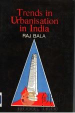 TRENDS IN URBANISATION IN INDIA 1901-1981 1986 PDF电子版封面 8170330122 RAJ BALA