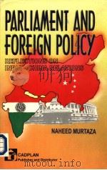 PARLIAMENT AND FOREIGN POLICY reflections on India-China relations PDF电子版封面 NAHEED MURTAZA