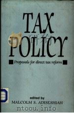 TAX POLICY Porposals for direct tax reform PDF电子版封面 8170620287 MALCOLM S.ADISESHIAH