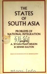 A.JEYARATNAM WILSON DENNIS DALTON THE STATES OF SOUTH ASIA PROBLEMS OF NATIONAL. INTEGRATION PDF电子版封面 essays in honour of W.H.morris