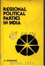 REGIONAL POLITICAL PARTIES IN INDIA 1984 PDF电子版封面 DR.KISHALAY BANERJEE