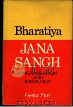 BHARATIYA JANA SANGH ORGANISATION AND IDEOLOGY DELHI:A CASE STUDY PDF电子版封面 GEETA PURI