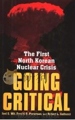 GOING CRITICAL THE FIRST NORTH KOREAN NUCLEAR CRISIS PDF电子版封面 0815793863 JOEL S.WIT DANIEL B.PONEMAN R