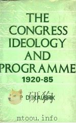 THE CONGRESS IDEOLOGY AND PROGRAMME (1920-1985) THE IDEOLOGICAL FOUNDATIONS OF INDIAN NATIONAL CONG PDF电子版封面 8185060169 P.D.KAUSHIK