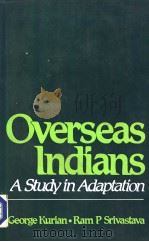 OVERSEAS INDIANS A STUDY IN ADAPTATION PDF电子版封面 0706922603 GEORGE KURIAN RAM P SRIVASTAV